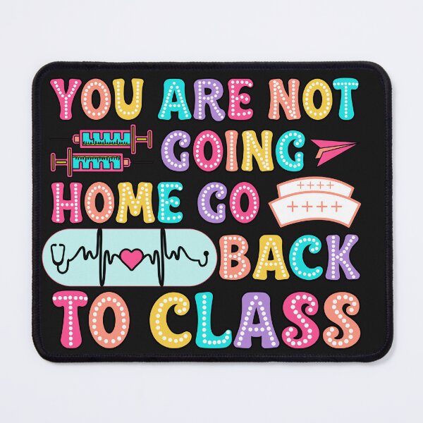 Item preview, Funny School Nurse Design, Go Back To Class designed and sold by AlienOccupation.