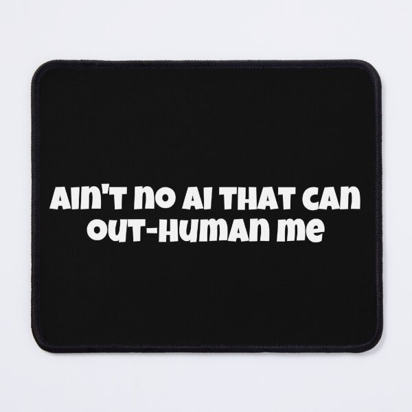 Item preview, Ain't no AI that can out-human me designed and sold by Outstanding77.