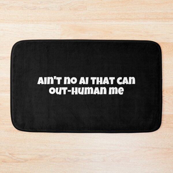 Item preview, Ain't no AI that can out-human me designed and sold by Outstanding77.