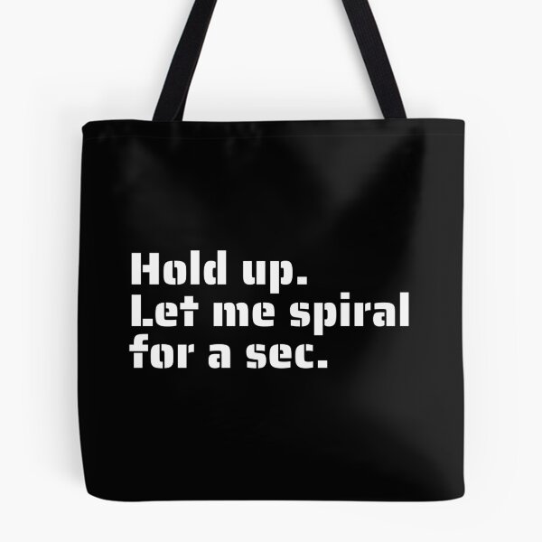 Item preview, "Hold Up. Let Me Spiral for a Sec" - Funny Overthinking Quote for Anxiety Relief designed and sold by Blendfactor.
