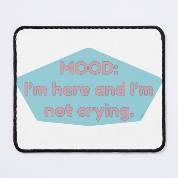 Item preview, Mood: I'm here and I'm not crying designed and sold by HanaMariDesigns.