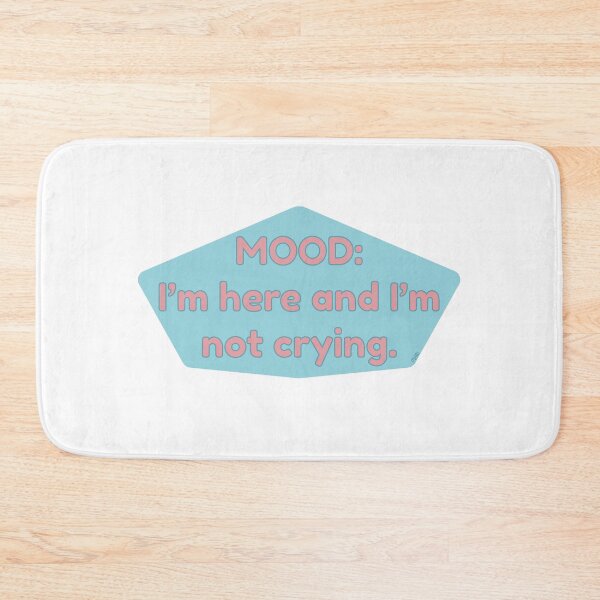 Item preview, Mood: I'm here and I'm not crying designed and sold by HanaMariDesigns.