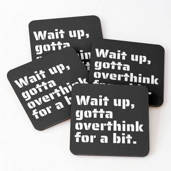 Item preview, "Wait Up, Gotta Overthink for a Bit" - Funny Relatable Quote for Overthinkers designed and sold by Blendfactor.
