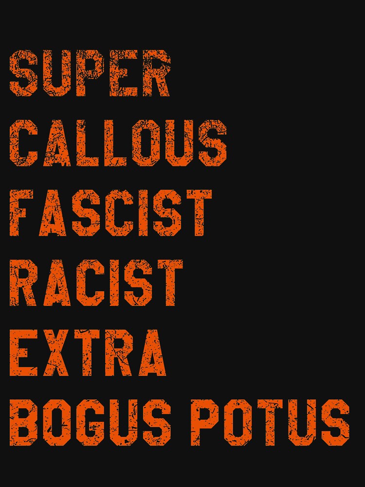 Super Callous Fascist Racist Extra BOGUS POTUS by del-vis