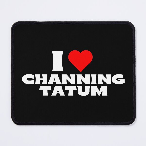 Item preview, I Love Channing Tatum - White Fonts designed and sold by Itsheartshop.