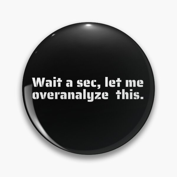 Item preview, "Wait a Sec, Let Me Overanalyze This" - Funny Quote for Overthinkers and Perfectionists designed and sold by Blendfactor.