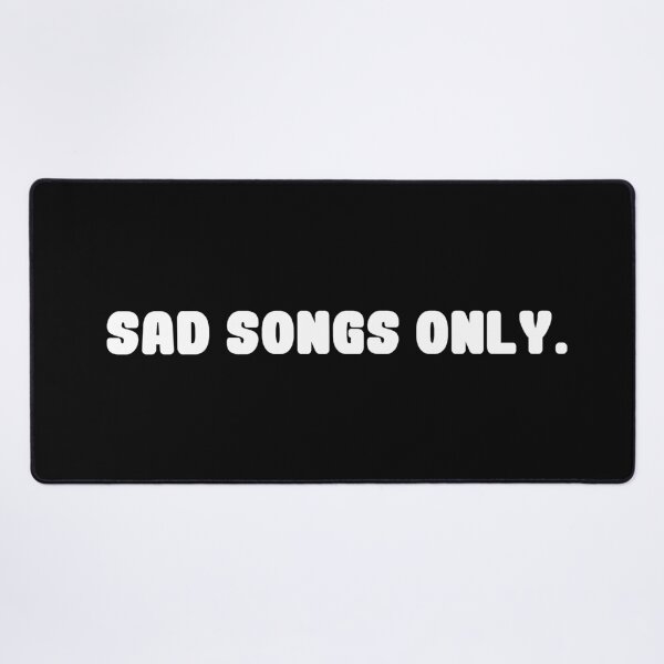 Item preview, Sad Songs Only designed and sold by TheFineShirt.