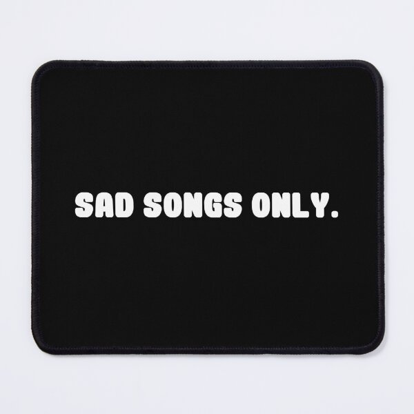Item preview, Sad Songs Only designed and sold by TheFineShirt.