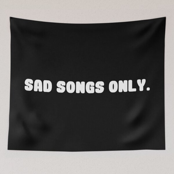 Item preview, Sad Songs Only designed and sold by TheFineShirt.