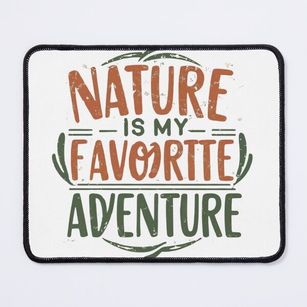 Item preview, Nature Is My Favorite Adventure: Outdoor Enthusiast Design designed and sold by RabbitDesign777.