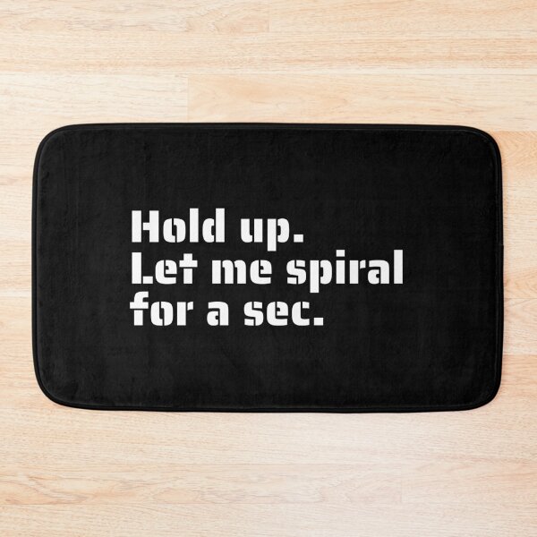 Item preview, "Hold Up. Let Me Spiral for a Sec" - Funny Overthinking Quote for Anxiety Relief designed and sold by Blendfactor.