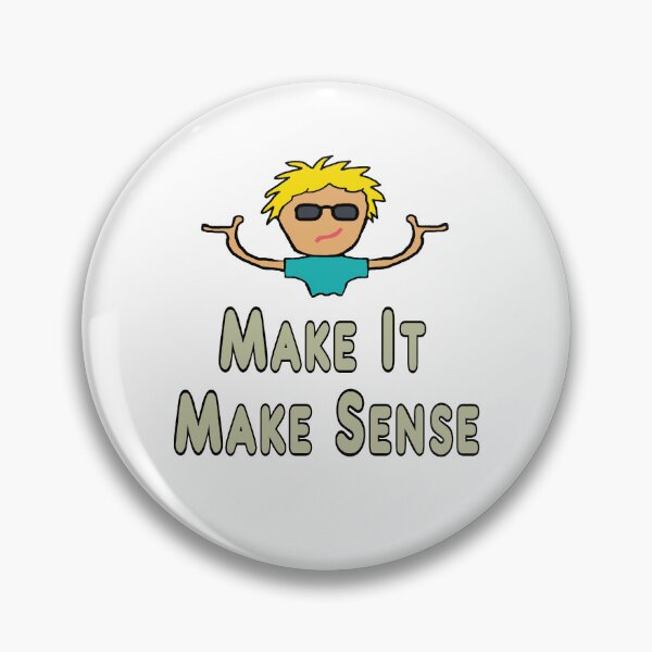 Item preview, Make It Make Sense designed and sold by Mark-Ewbie.