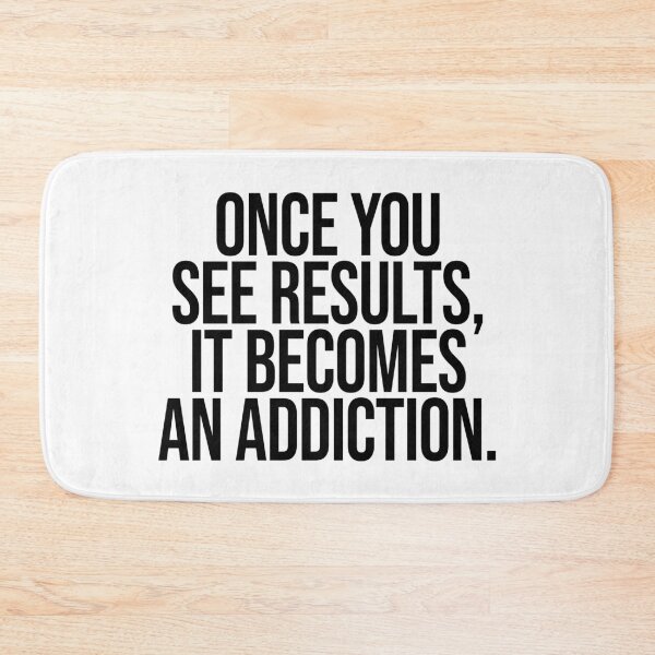 Item preview, Once You See Results it becomes an addiction quote designed and sold by Paigaam.