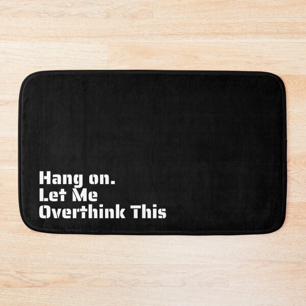 Item preview, "Hang on. Let Me Overthink This" - Witty Relatable Quote for Overthinkers designed and sold by Blendfactor.