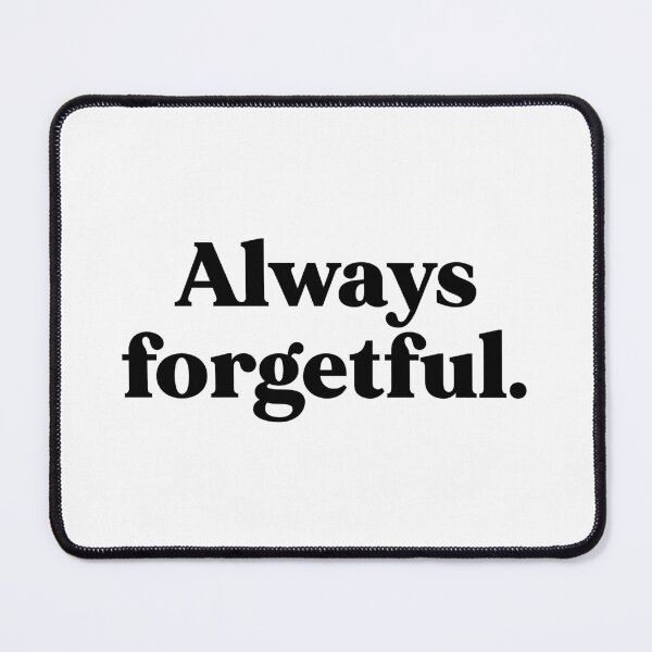 Item preview, Always forgetful designed and sold by weirdly weird.