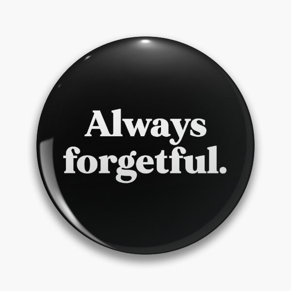 Item preview, Always forgetful designed and sold by weirdly weird.