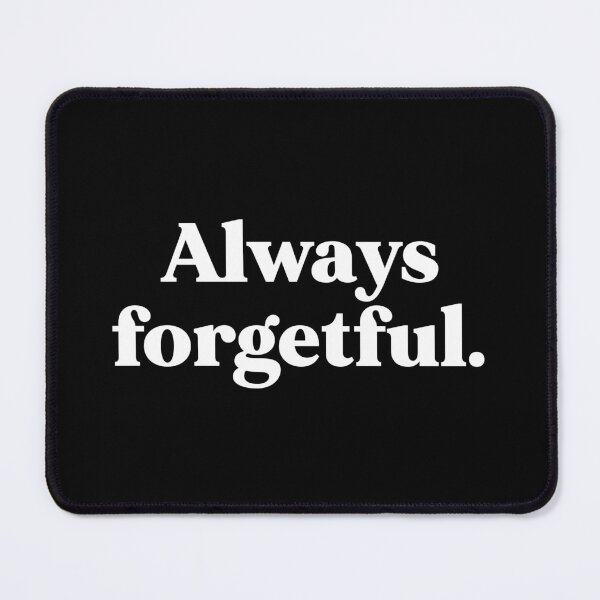 Item preview, Always forgetful designed and sold by weirdly weird.