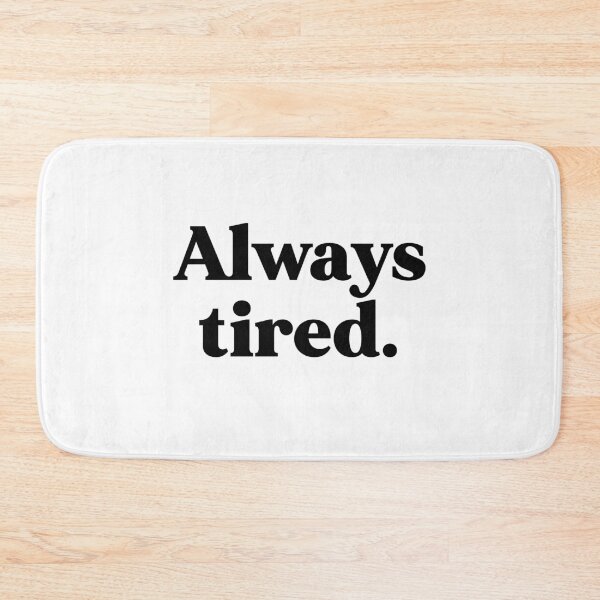 Item preview, Always tired designed and sold by weirdly weird.