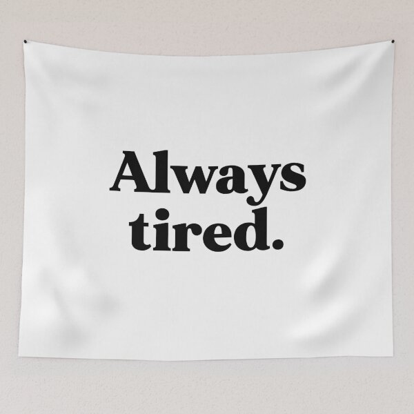 Item preview, Always tired designed and sold by weirdly weird.