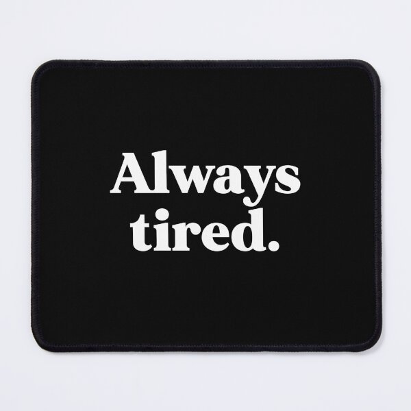Item preview, Always tired designed and sold by weirdly weird.