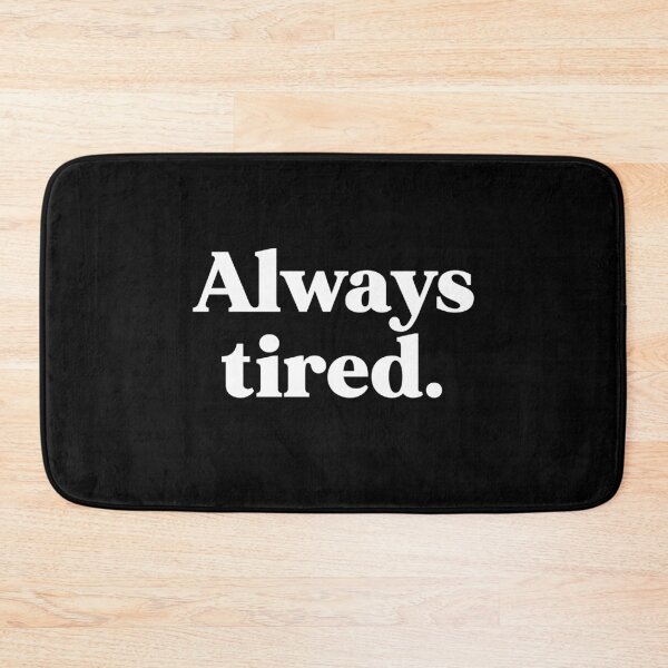 Item preview, Always tired designed and sold by weirdly weird.