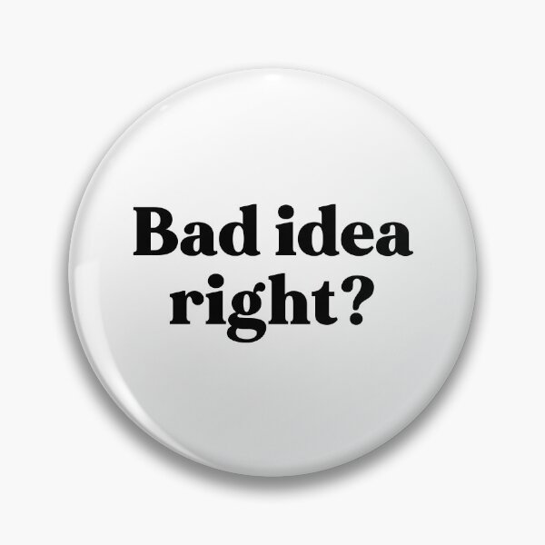 Item preview, Bad idea right designed and sold by weirdly weird.