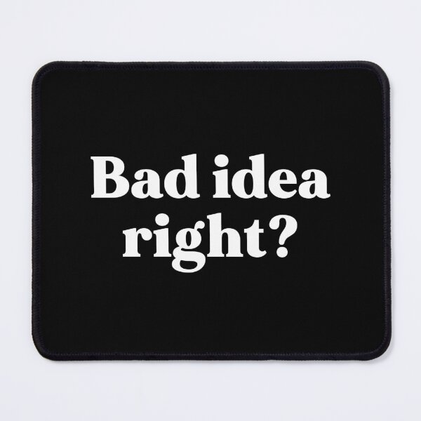 Item preview, Bad idea right designed and sold by weirdly weird.