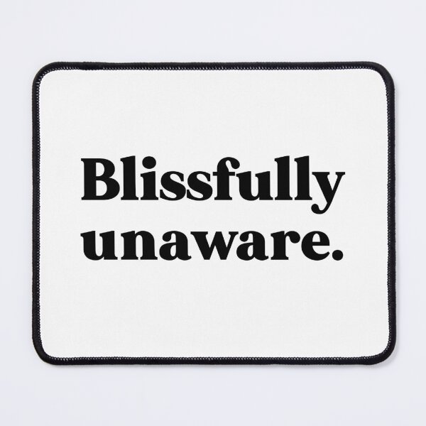 Item preview, Blissfully unaware designed and sold by weirdly weird.