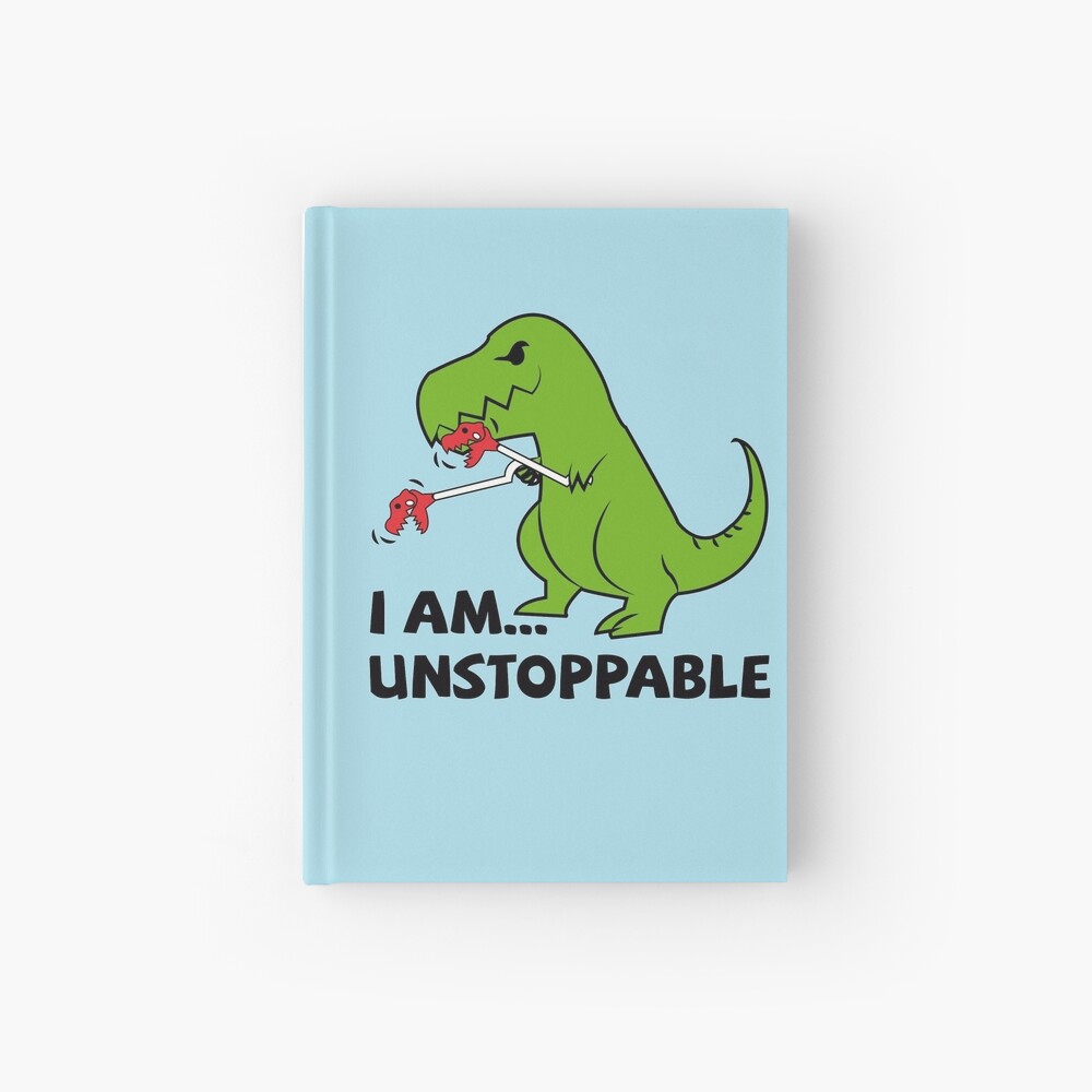 I am unstoppable T-rex Hardcover Journal