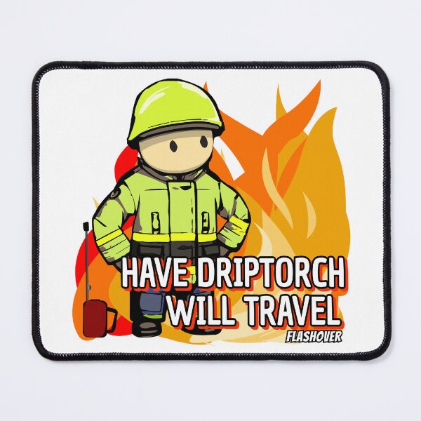 Item preview, Have Driptorch, Will Travel designed and sold by Flashover.