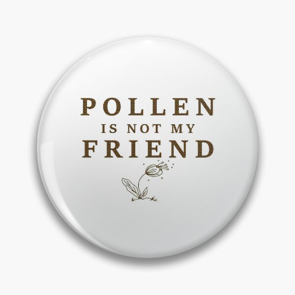 Item preview, Seasonal Allergies: Pollen is not my Friend designed and sold by BenO63.