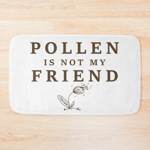 Item preview, Seasonal Allergies: Pollen is not my Friend designed and sold by BenO63.