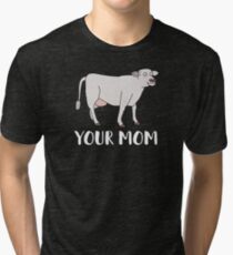 your mom cow funny cool Tri-blend T-Shirt