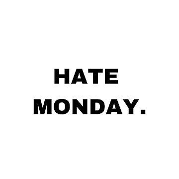 Artwork thumbnail, Hate Monday: Relatable Workweek Humor by RabbitDesign777