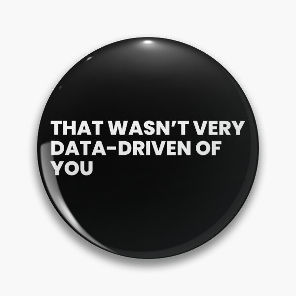 Item preview, That wasn't very data driven of you designed and sold by T&C Finesse.