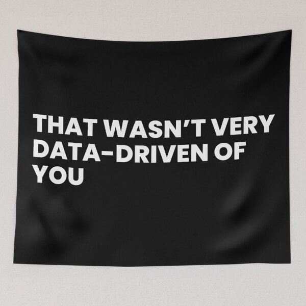 Item preview, That wasn't very data driven of you designed and sold by T&C Finesse.