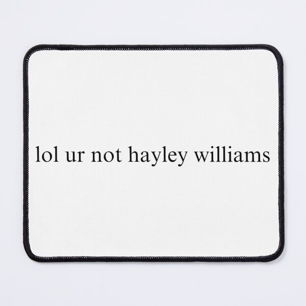 Item preview, lol ur not hayley williams designed and sold by itsamyyall.