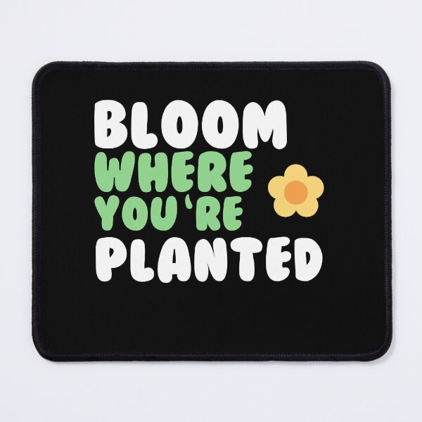 Item preview, Bloom where you are planted designed and sold by GartenIdeen.