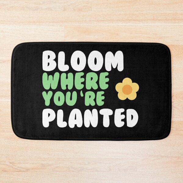 Item preview, Bloom where you are planted designed and sold by GartenIdeen.
