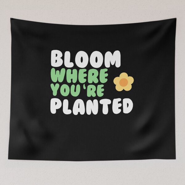 Item preview, Bloom where you are planted designed and sold by GartenIdeen.