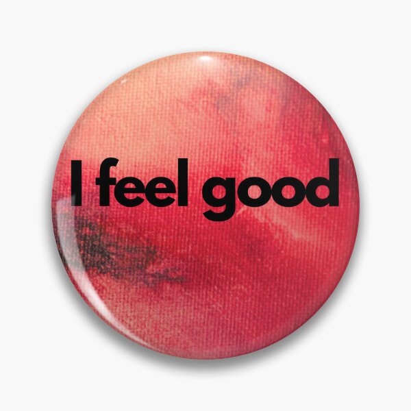Item preview, I feel good designed and sold by MMysteryArtist.