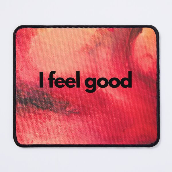 Item preview, I feel good designed and sold by MMysteryArtist.