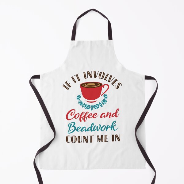 Item preview, If It Involves Coffee and Beadwork Count Me In designed and sold by jaygo.