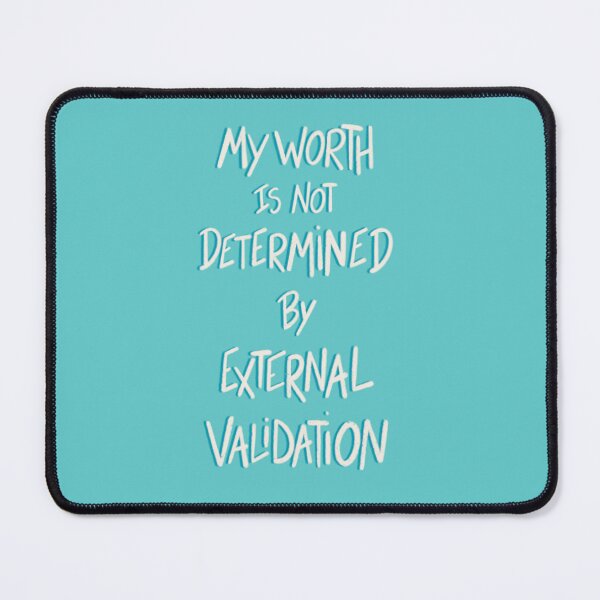 Item preview, My Worth Is Not Determined By External Validation designed and sold by RealCloudy.