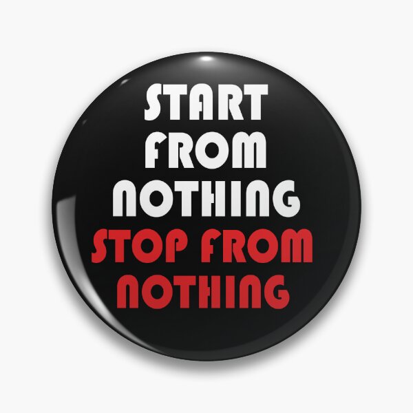 Item preview, START FROM NOTHING STOP FROM NOTHING designed and sold by thewolf988.