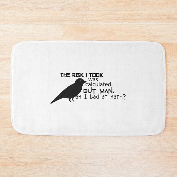 Item preview, The Risk I took Was Calculated, But Man, Am I Bad At Math? designed and sold by OneNStyle.