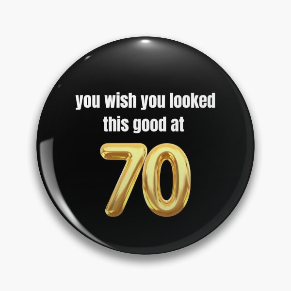 Item preview, you wish you looked this good at 70! designed and sold by BlackRockAL001.