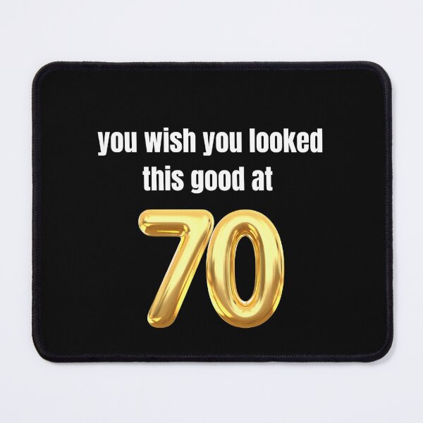 Item preview, you wish you looked this good at 70! designed and sold by BlackRockAL001.