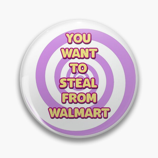 Artikelvorschau, SIE WOLLEN VON WALMART STEHLEN entworfen und verkauft von Hailey Pedro.
