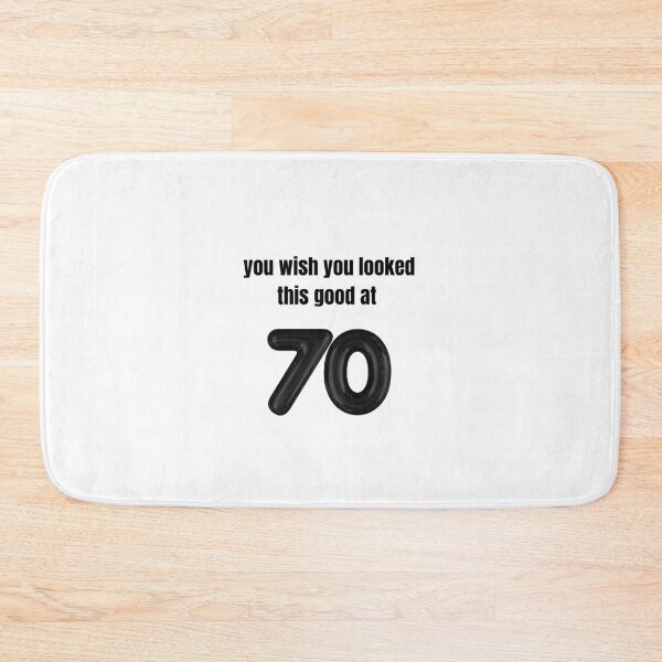 Item preview, you wish you looked this good at 70! designed and sold by BlackRockAL001.